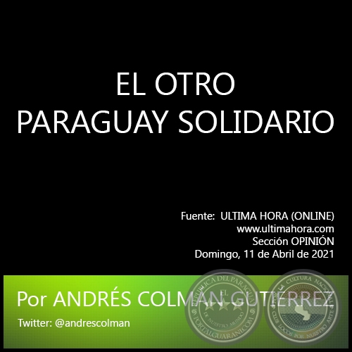 EL OTRO PARAGUAY SOLIDARIO - Por ANDRÉS COLMÁN GUTIÉRREZ - Domingo, 11 de Abril de 2021